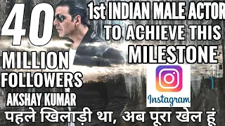 akshay kumars record breaking 40 million followers on instagram 1st male indian actor to do so
