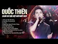 Download Lagu QUỐC THIÊN Live 10 Ca Khúc Đặc Biệt GÂY BÃO TOP TRENDING | Anh Đau Từ Lúc Em Đi,Rất Lâu Rồi Mới Khóc