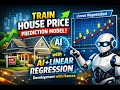 How to train a house price prediction model in AI with LINEAR REGRESSION