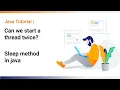What if we call run instead of start Can we start thread twice Java Tutorial