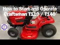 How to Start and Operate Craftsman T110 T140 Lawn Tractor