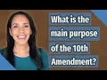 What is the main purpose of the 10th Amendment