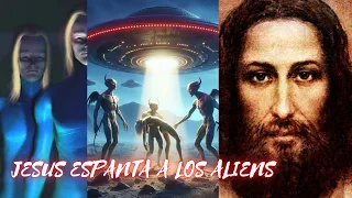 Jesús espanta a los aliens. ¿Son demonios?