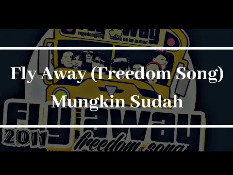 Download MP3 Fly Away (Freedom Song) Mungkin Sudah & Lirik