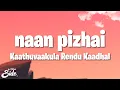 Download Lagu Kaathuvaakula Rendu Kaadhal - Naan Pizhai (Lyrics) | VijaySethupathi, Anirudh Ravichander