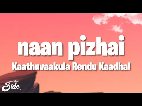 Download MP3 Kaathuvaakula Rendu Kaadhal - Naan Pizhai (Lyrics) | VijaySethupathi, Anirudh Ravichander