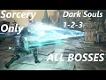 Beating The Dark Souls Trilogy using ONLY Sorceries All Bosses