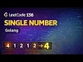 LeetCode 136 - Single Number Golang Step-by-Step Explanation