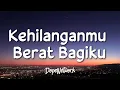 Download Lagu Kangen Band - Kehilanganmu Berat Bagiku (Lirik Lagu/Lyrics)  | 1 Hour Sad Songs 2023