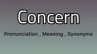 Concern meaning - Concern pronunciation