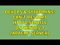 DevOps SysAdmins Can t restart httpd service on CentOS 7 Apache server