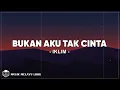 Iklim - Bukan Aku Tak Cinta (Lirik Lagu)