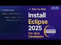How to Download and Install Eclipse IDE for Java Developers 2025 Complete Setup Guide