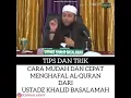 CARA MUDAH DAN CEPAT MENGHAFAL AL QURAN DARI USTADZ KHALID BASALAMAH