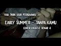 Download Lagu EARLY SUMMER - TANPA KAMU COVER UKULELE BY CBK203