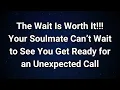 Angels say Your Soulmate Can’t Stop Thinking About You—Expect an Unexpected Call...| Angel Message
