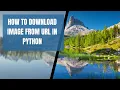 How to download image from url link using Requests wget and urllib modules Python 2022