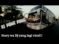 Story wa bis dj Pong Pong 2019