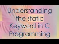 Understanding the static Keyword in C Programming