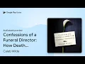 Confessions of a Funeral Director How Death by Caleb Wilde book