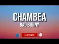 Bad Bunny - Chambea (Lyrics) Letra