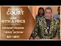 Anthony McDow v Rebecca Lexus McDow Love with a Price Tag S27 Ep37