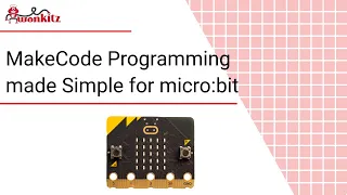 MakeCode Programming Made Simple for micro bit