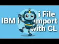 CL 101 - IBM i Simple Import Example for Flat File and CSV