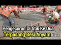 Download Lagu PENGECORAN DI TITIK KE DUA‼️TERPASANG BESI ANYAM,KEREN.