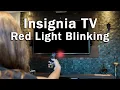Insignia TV Red Light Flashing 5-Min Troubleshooting