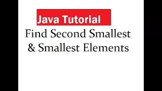 Java Program to Find Smallest and Second Smallest Elements in An Array