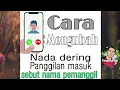 Download Lagu cara mengubah nada dering panggilan masuk jadi sebut nama pemanggil
