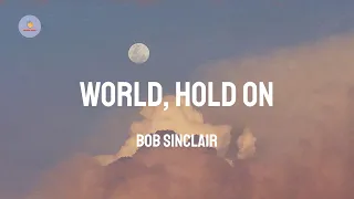 bob sinclair world hold on lyric video 