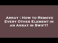 Array How to Remove Every Other Element in an Array in Swift