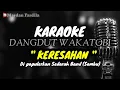 KARAOKE WAKATOBI - KERESAHAN   - MUSIK WAKATOBI / Dipopulerkan Sedarah Band (Sombu)