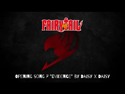 Download MP3 Fairy Tail Opening song 7 Evidence by Daisy X Daisy