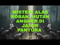 Lagu Legenda Alas Roban ; Hutan Angker Di Jalur Pantura