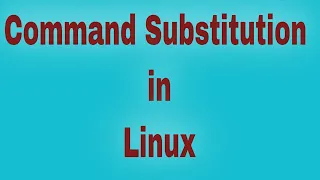 Command Substitution in Linux