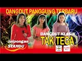 Download Lagu TAK TEGA - DANGDUT PANGGUNG - DANGDUT JAIPONG KOPLO TERBARU - LAGU DANGDUT LEGENDARIS