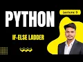 Lecture 9 Nested If Else in Python If Else Ladder Explained with Examples