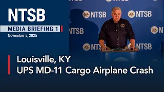 NTSB Media Briefing 1 UPS MD 11 Cargo Aircraft Crash Louisville KY 