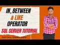SQL Server IN BETWEEN LIKE Operators Tutorial