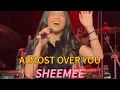 Download Lagu ALMOST OVER YOU LIVE BY SHEEMEE