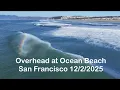Perfect Overhead Conditions Ocean Beach San Francisco 12 2 25