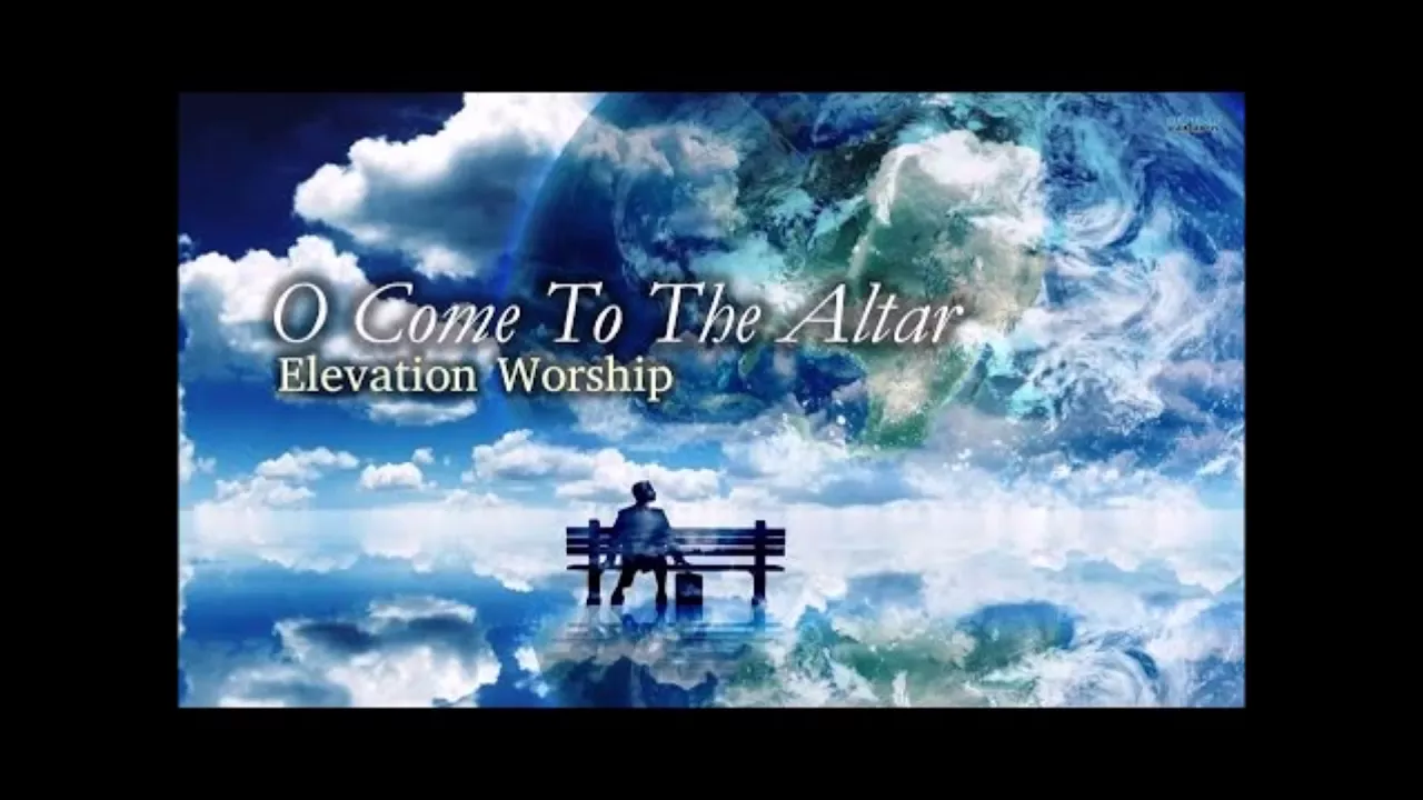 Elevation Worship - O Come To The Altar (Radio Version)