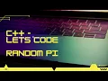 C Lets code - Calculating Pi using ONLY random numbers