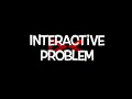 Interactive Problem for competitive programming