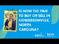 Hendersonville NC Real Estate Market Update Is Now the Time to Buy or Sell