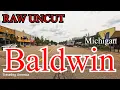 Baldwin Michigan Raw Uncut