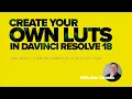 Create your own creative LUTs in Davinci Resolve 18 and apply them automatically with Python